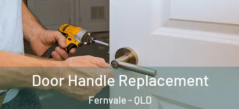 Door Handle Replacement Fernvale - QLD