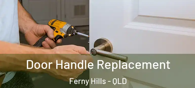Door Handle Replacement Ferny Hills - QLD