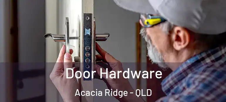 Door Hardware Acacia Ridge - QLD