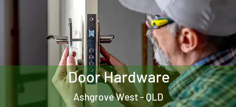Door Hardware Ashgrove West - QLD