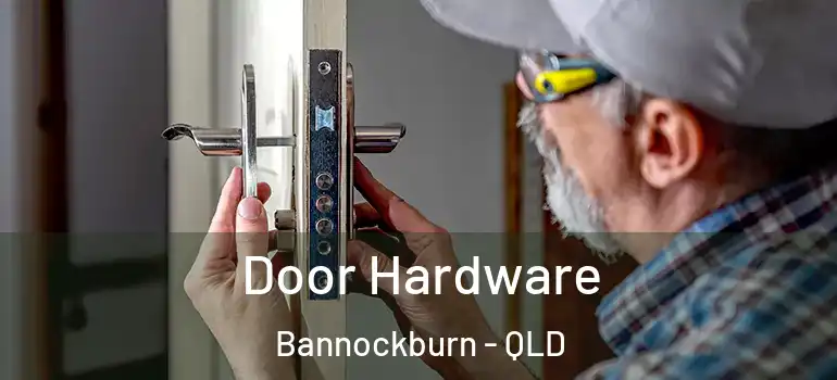 Door Hardware Bannockburn - QLD