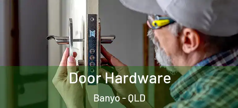 Door Hardware Banyo - QLD