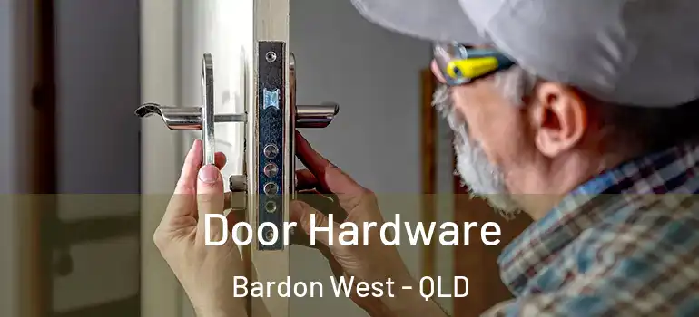 Door Hardware Bardon West - QLD