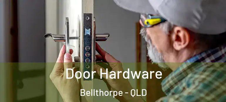 Door Hardware Bellthorpe - QLD