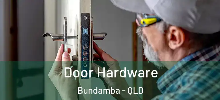 Door Hardware Bundamba - QLD