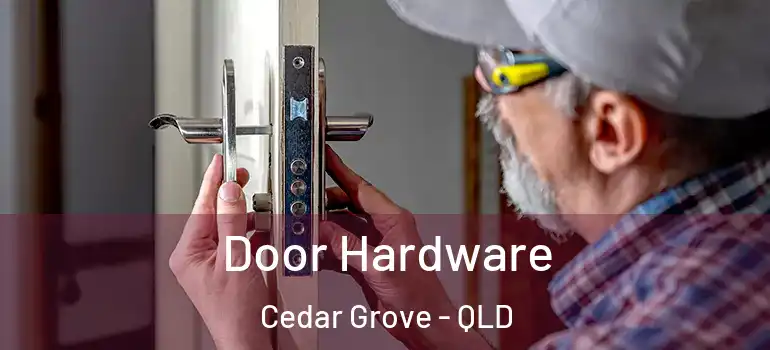 Door Hardware Cedar Grove - QLD