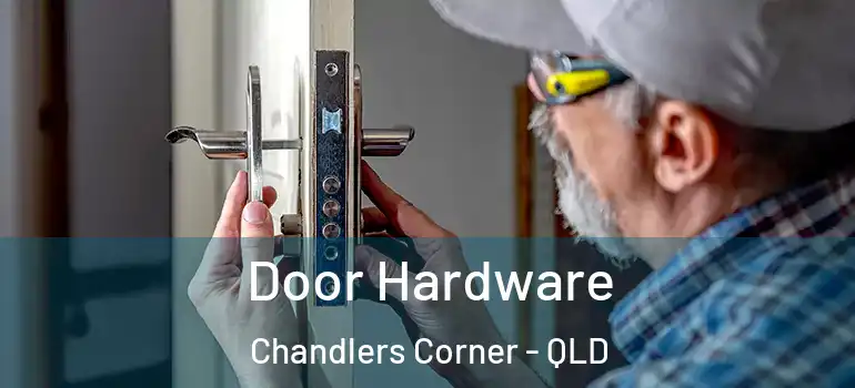 Door Hardware Chandlers Corner - QLD