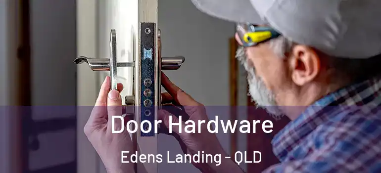 Door Hardware Edens Landing - QLD