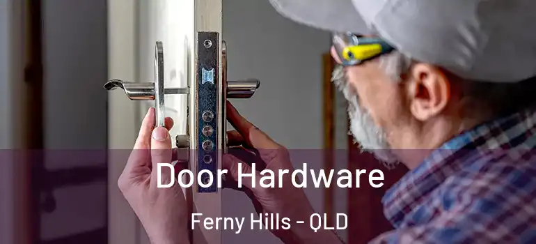 Door Hardware Ferny Hills - QLD