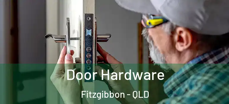 Door Hardware Fitzgibbon - QLD