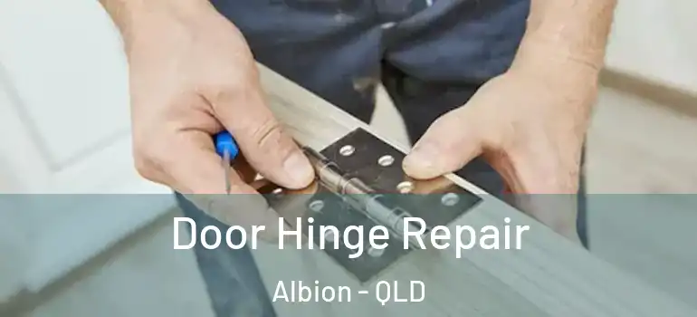 Door Hinge Repair Albion - QLD