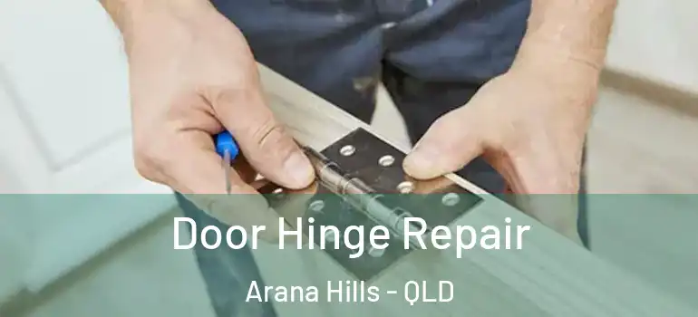 Door Hinge Repair Arana Hills - QLD