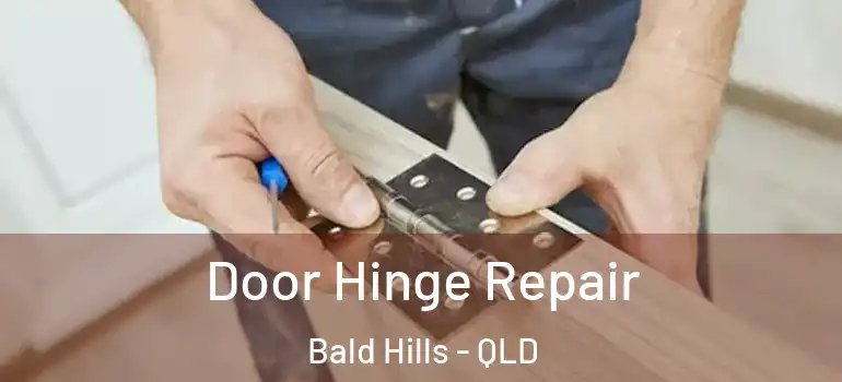 Door Hinge Repair Bald Hills - QLD