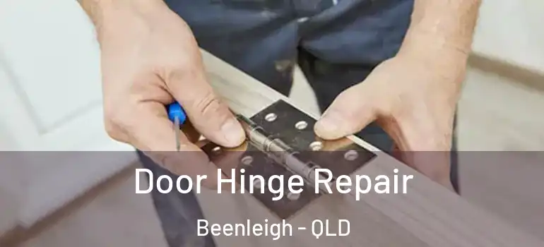  Door Hinge Repair Beenleigh - QLD