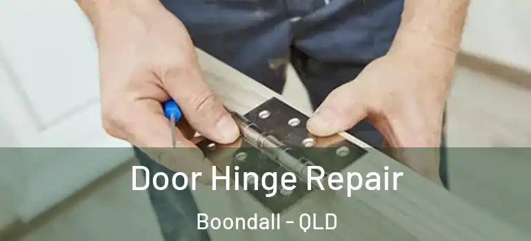 Door Hinge Repair Boondall - QLD