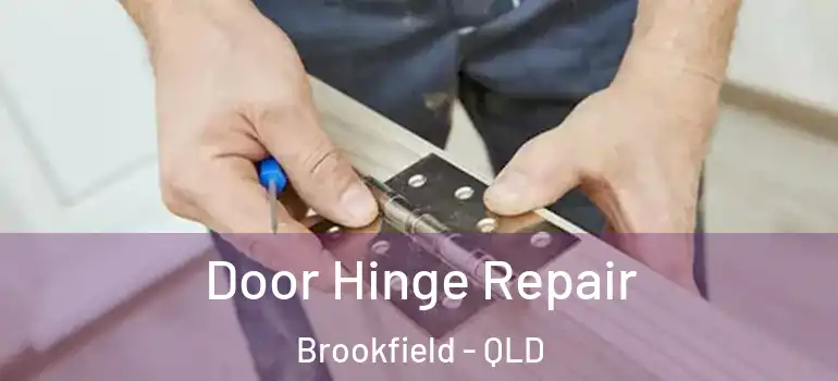  Door Hinge Repair Brookfield - QLD