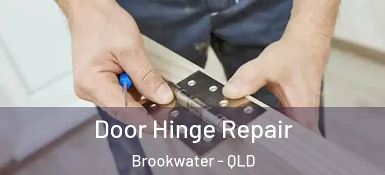 Door Hinge Repair Brookwater - QLD