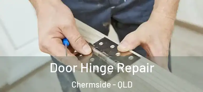 Door Hinge Repair Chermside - QLD