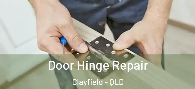  Door Hinge Repair Clayfield - QLD