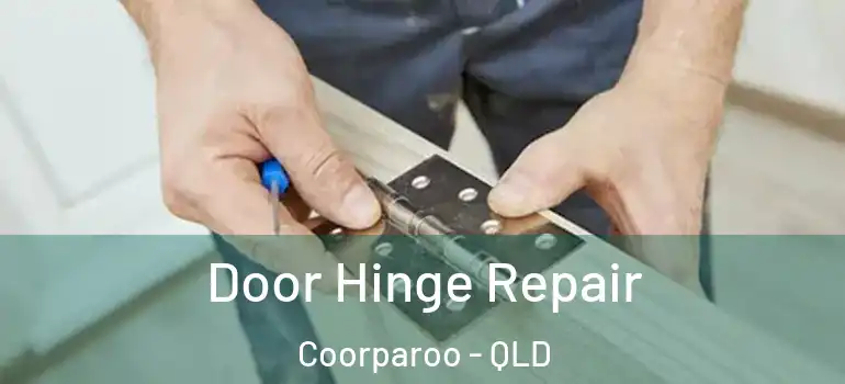 Door Hinge Repair Coorparoo - QLD