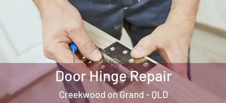 Door Hinge Repair Creekwood on Grand - QLD
