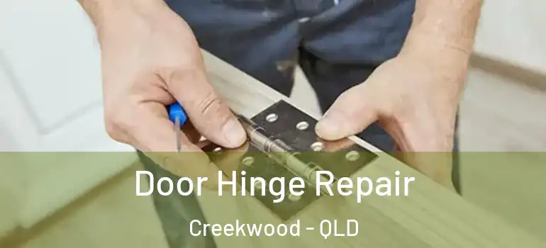 Door Hinge Repair Creekwood - QLD