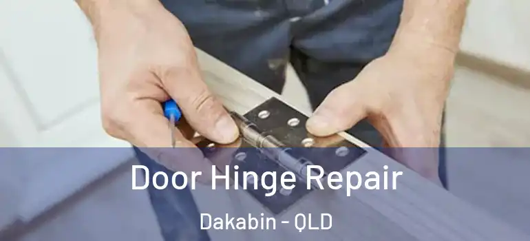 Door Hinge Repair Dakabin - QLD