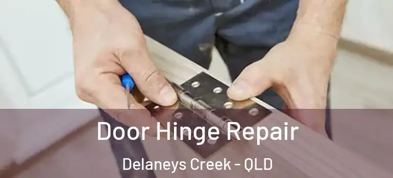Door Hinge Repair Delaneys Creek - QLD