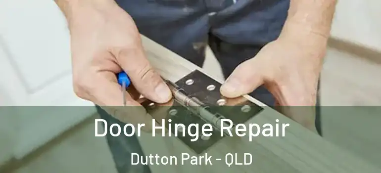 Door Hinge Repair Dutton Park - QLD