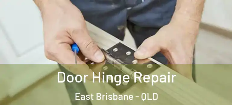 Door Hinge Repair East Brisbane - QLD