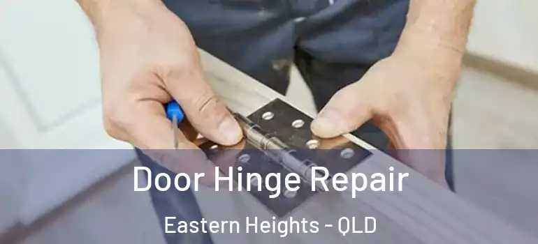 Door Hinge Repair Eastern Heights - QLD