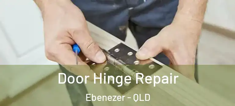 Door Hinge Repair Ebenezer - QLD