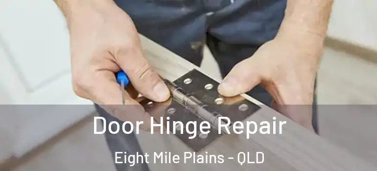  Door Hinge Repair Eight Mile Plains - QLD