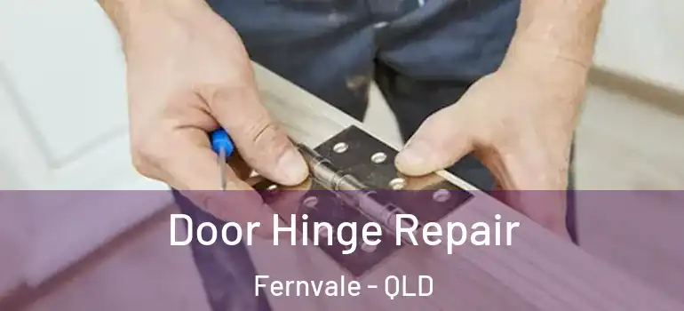 Door Hinge Repair Fernvale - QLD