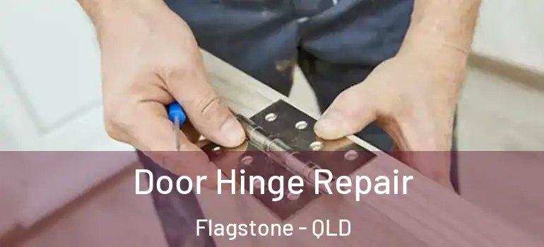 Door Hinge Repair Flagstone - QLD