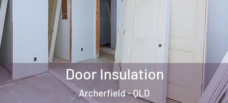  Door Insulation Archerfield - QLD