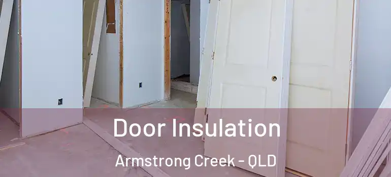 Door Insulation Armstrong Creek - QLD
