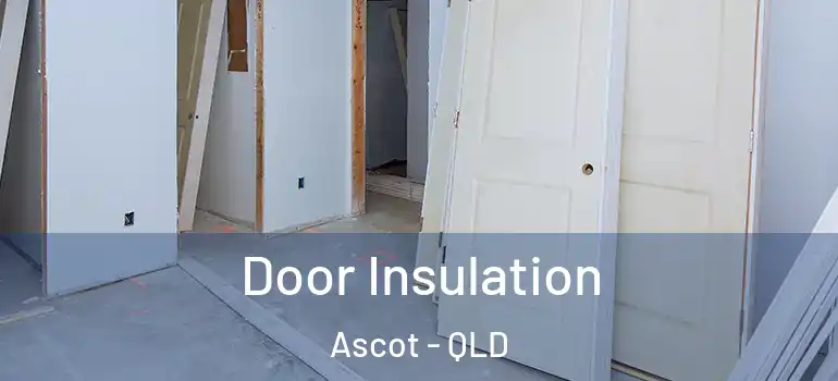  Door Insulation Ascot - QLD