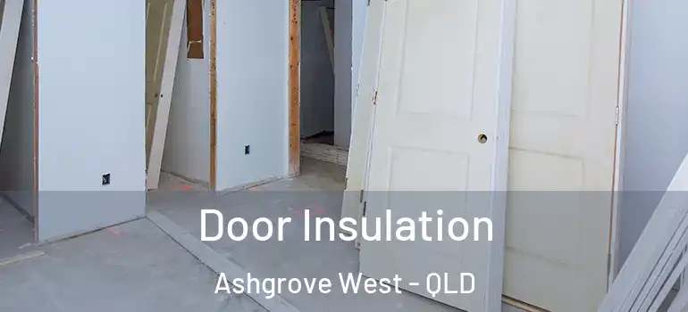 Door Insulation Ashgrove West - QLD