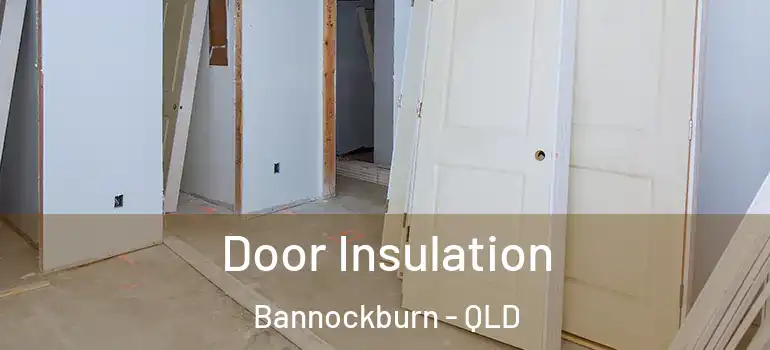 Door Insulation Bannockburn - QLD