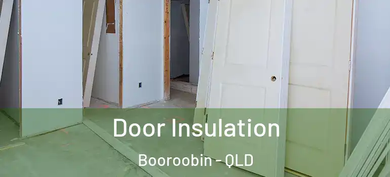 Door Insulation Booroobin - QLD