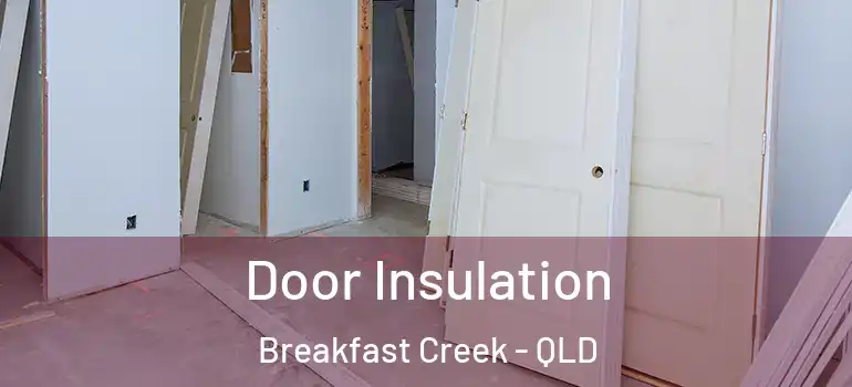 Door Insulation Breakfast Creek - QLD