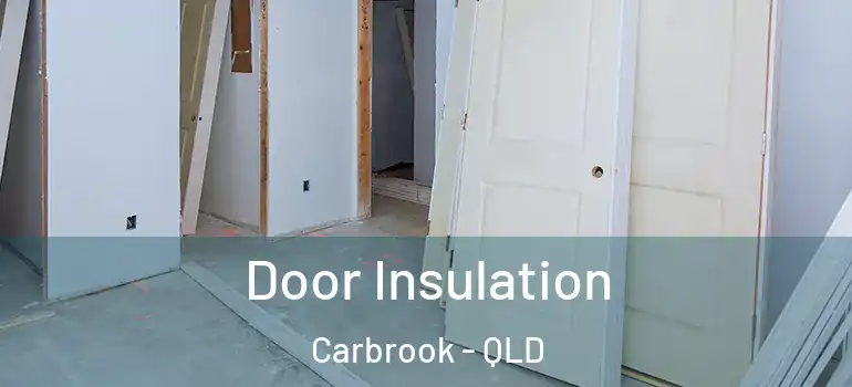 Door Insulation Carbrook - QLD
