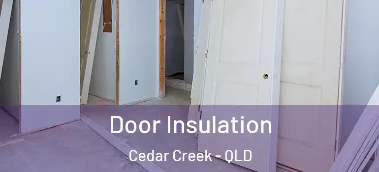 Door Insulation Cedar Creek - QLD