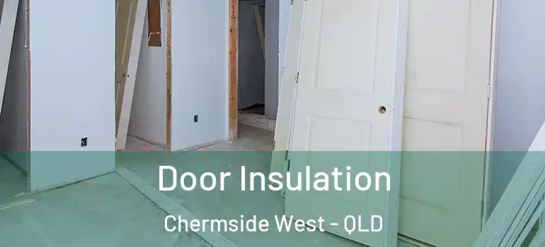 Door Insulation Chermside West - QLD