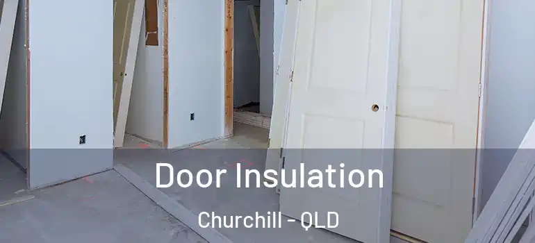 Door Insulation Churchill - QLD