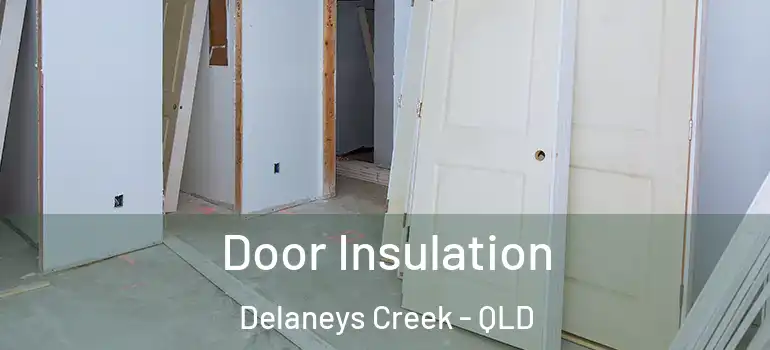 Door Insulation Delaneys Creek - QLD