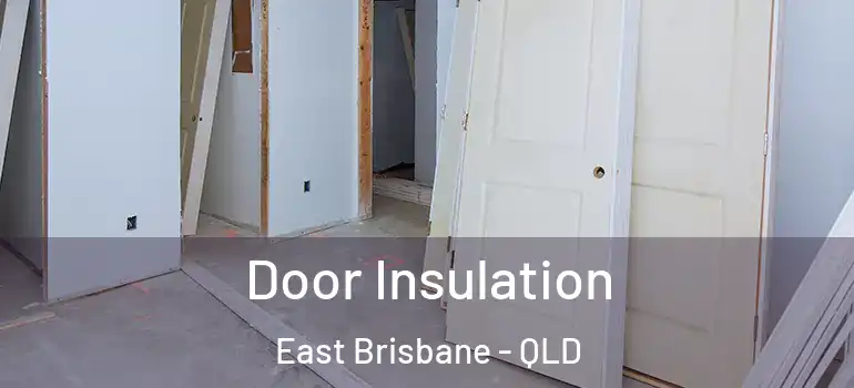  Door Insulation East Brisbane - QLD