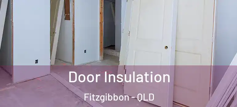 Door Insulation Fitzgibbon - QLD