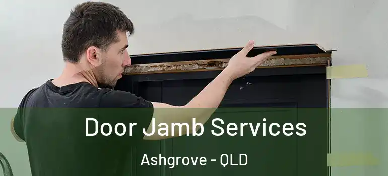 Door Jamb Services Ashgrove - QLD